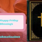 155 Happy Friday Blessings, Quotes, Prayers, Images & GIF Ideas for Friends 2026