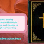 206 Tuesday Afternoon Blessings, Quotes, and Images to Brighten Your Day
