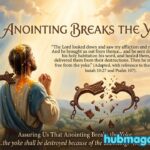50 Bible Verses Assuring Us That Anointing Breaks the Yoke